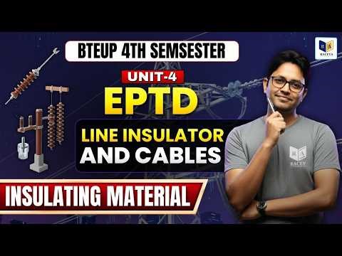 BTEUP 4th Semester | EPTD Unit-4 | Line Insulator and Cables | Insulating Material LEC-1
