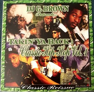 DJ G. Brown - Takin' Ya Back: Classic Hip-Hop Vol. 1
