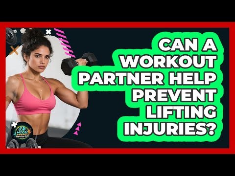 Can A Workout Partner Help Prevent Lifting Injuries?