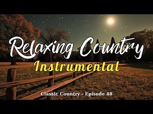 Classic Country Instrumental – 1 Hour of Peaceful Music for Study, Rest & Sleep (No Vocals) | Ep.48