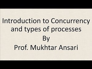 Introduction to Concurrency and types of processes | Operating system