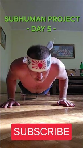 SUBHUMAN PROJECT - DAY 5 - PUSH UPS