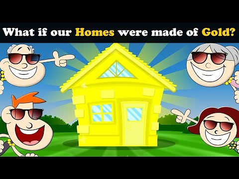 What if our Homes were made of Gold? + more videos | #aumsum #kids #science #education #whatif