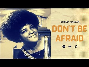 SHIRLEY CAESAR - Don't Be Afraid (With Lyrics) | Gospel Music 2022 | Queen of Gospel Music