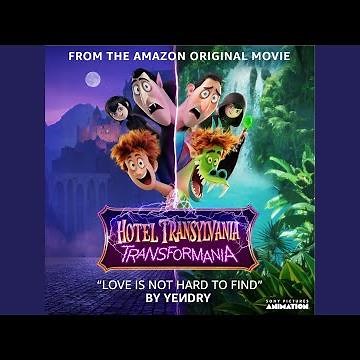 Love Is Not Hard To Find (from the Amazon Original Movie Hotel Transylvania: Transformania)