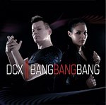 DCX - Bang Bang Bang