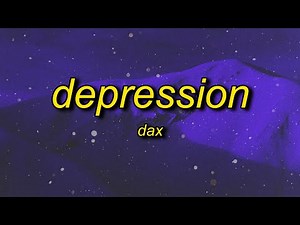 Dax - Depression (Lyrics) | i can't find myself i get lost inside my brain