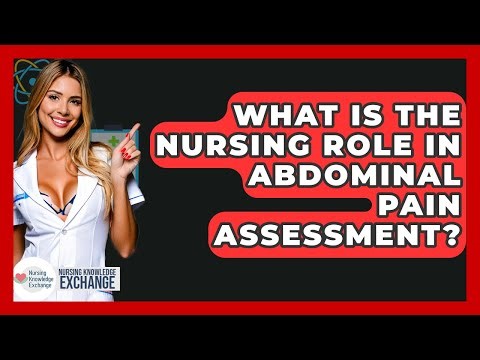 What Is The Nursing Role In Abdominal Pain Assessment? - Nursing Knowledge Exchange