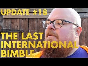 Bimble Update #18 :The Last Ever International Bimble Live In Preston