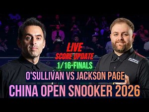 Ronnie O'Sullivan Vs Jackson Page | 1/16-Finals | 2026 China Open Snooker | Live Score Update