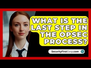 What Is The Last Step In The OPSEC Process? - SecurityFirstCorp.com