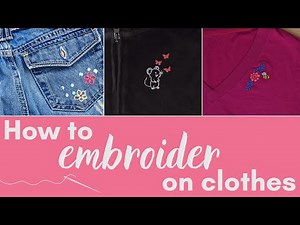 How to Embroider On Clothes - Beginner Tips for Sewing Any Design