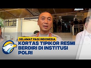 Kortas Tipikor Resmi Berdiri di Institusi Polri - [SELAMAT PAGI INDONESIA]