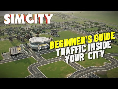 Updated SimCity Beginner's Guide | Help The Traffic Move Inside Your CIty!