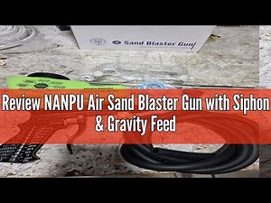 Review NANPU Air Sand Blaster Gun with Siphon & Gravity Feed for Air Compressor, Ceramic Nozzle, Met