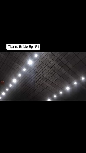 Titan's Bride Ep1 Part 1 #Titan'sBride #creditstotherightfulowner