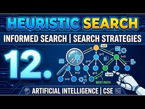 12. Heuristic Search | Informed Search | Search Strategies | Artificial Intelligence | CSE