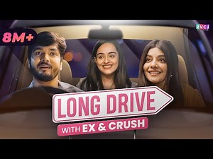 Long Drive With Ex & Crush | Ft. Apoorva Arora, Parikshit Joshi & Nupur Nagpal | RVCJ Media