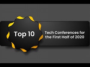 Top 10 Tech Conferences for the First Half of 2020