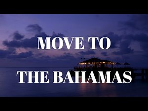 Move To the Bahamas - 10 Reasons Why You Should.