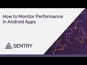 How to Monitor Performance in Android Applications | Sentry Performance Monitoring