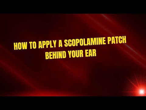 How to Apply a Scopolamine Patch Behind Your Ear