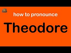 how to pronounce Theodore correctly