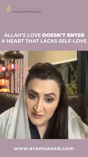 104K views · 2.7K reactions | Allah’s Love Doesn’t Enter A Heart That Lacks Self-Love We can not truly love Allah unless we love His creation; us. Watch the video to find out why Eram says this! Join Eram Saeed’s FREE course “9 ways to build a strong personality” to learn more. REGISTER HERE eramsaeed.com/freecourse | Eram Saeed | Facebook