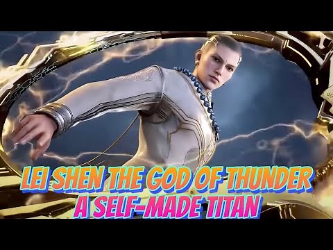 Lei Shen the God of Thunder Explained | From Earth’s Protector to Universe Knight (Swallowed Star)