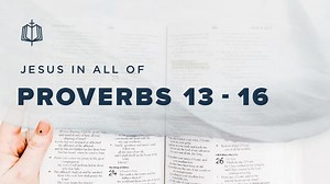 Proverbs 13-16