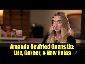 Amanda Seyfried Opens Up: Life, Career, & New Roles | Exclusive Interview & Film Trailers