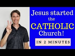 Catholic Beliefs (Jesus started the CATHOLIC Church)