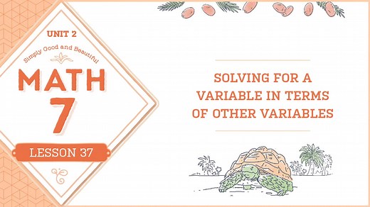 Lesson 37 | Simply Good and Beautiful Math 7