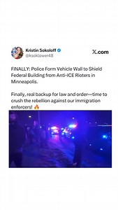 THIS IS WHAT IM TALKING ABOUT! 👉🏽Police Form Vehicle Wall to Shield Federal Building from Anti-ICE Rioters in Minneapolis. -Finally, real backup for law and order—time to crush the rebellion against our immigration enforcers! 🔥 | Kristin Sokoloff