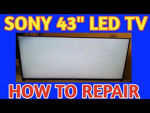 SONY 43" LED WHITE SCREEN ,HOW TO REPAIR