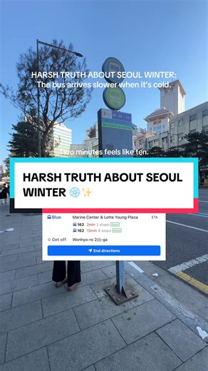 HARSH TRUTH ABOUT SEOUL WINTER: The bus arrives slower when it’s cold. In Seoul winter, waiting for the bus hits different. Two minutes on the app feels like ten in real life — because standing still in sub-zero air is where the cold hurts the most. The wind cuts harder. Your hands go numb faster. And suddenly, every second feels personal. This is why locals dread winter bus stops more than the walk itself. Moving keeps you warm. Waiting freezes you. What nobody tells you about Seoul winter comm