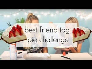 best friend tag / pie challenge