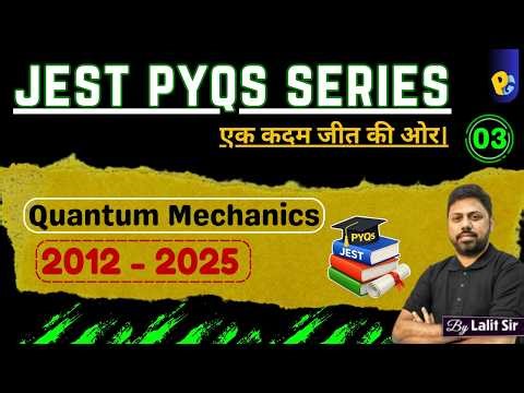 JEST 2025 Physics Solutions | Lec 03 | Quantum Mechanics Complete | PYQs | PotentialG | Lalit Sir