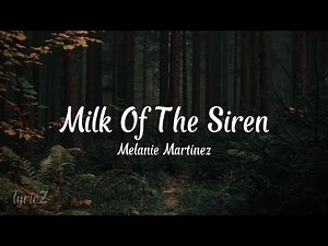 Melanie Martinez - Milk Of The Siren (lyrics)