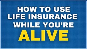 How to use life insurance while you're alive