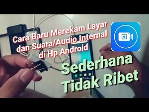 Cara Merekam Layar dan Suara Internal di Hp Android [Screen Recorder and Internal Audio in Android
