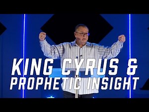 King Cyrus & Prophetic Insight | Tim Sheets