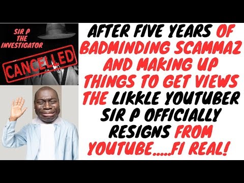 All Lame Things Must Come To An End....Sir P Says Goodbye To Youtube(No Me Naw Joke)