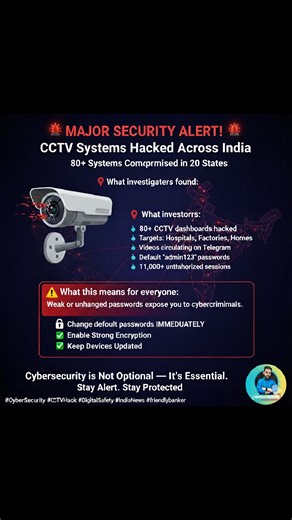 🚨 Major Security Alert! A recent probe has revealed that hackers compromised 80 CCTV systems across 20 states in India — including cities like Pune, Mumbai, Nashik, Surat, Ahmedabad, and Delhi. 📌 What investigators found: 🔹 Over 80 CCTV dashboards were hacked nationwide. 🔹 Targets included hospitals, schools, factories, cinema halls, corporate offices, and even private homes. 🔹 Many hacked video clips were still circulating on Telegram groups till June 2024. 🔹 Most systems were using defau