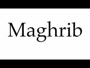 How to Pronounce Maghrib