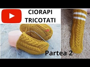 Ciorapi tricotati cu 2 andrele. Partea 2