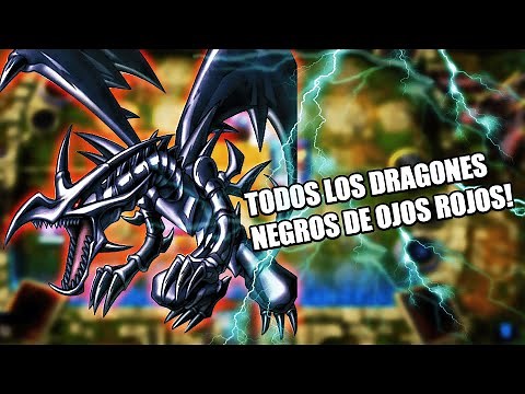 TODOS LOS DRAGONES NEGROS DE OJOS ROJOS DE YUGIOH