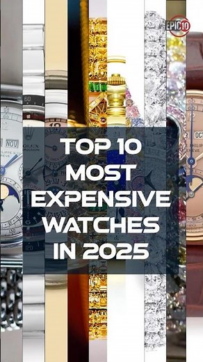 Top 10 Most Expensive Watches in the World 2025 | Luxury Timepieces & Prices