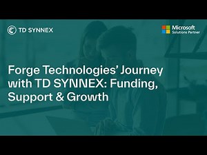 Forge Technologies’ Journey with TD SYNNEX: Funding, Support & Growth
