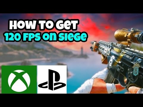 How to get 120fps in rainbow six siege on xbox series X|S and PS5